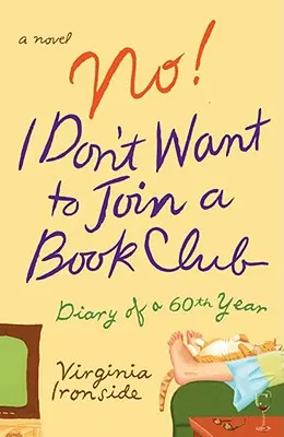 Nu! Nu vreau să fac parte dintr-un club de lectură: Jurnalul unui șaizeci de ani - No! I Don't Want to Join a Book Club: Diary of a Sixtieth Year