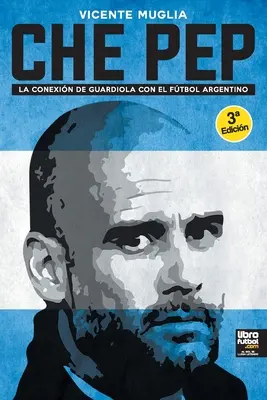 Che Pep: La conexin de Guardiola con el ftbol argentino