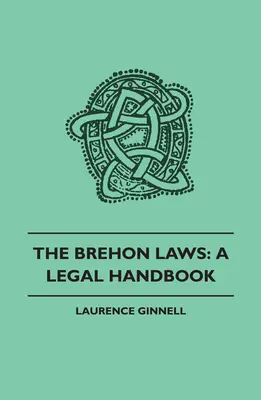 Legile Brehon: Un manual juridic - The Brehon Laws: A Legal Handbook