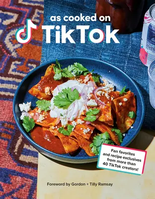 Așa cum sunt gătite pe Tiktok: Favorite ale fanilor și rețete exclusive de la mai mult de 40 de creatori Tiktok! o carte de bucate - As Cooked on Tiktok: Fan Favorites and Recipe Exclusives from More Than 40 Tiktok Creators! a Cookbook