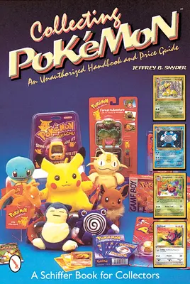 Colecționarea Pokmon: un manual neautorizat și un ghid al prețurilor - Collecting Pokmon: An Unauthorized Handbook and Price Guide
