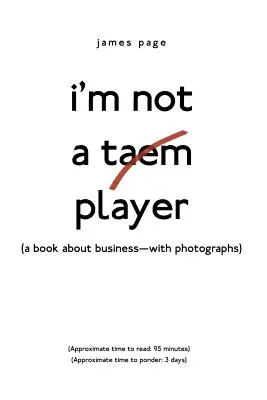 I'M Not a Taem Player: (O carte despre afaceri - cu fotografii) - I'M Not a Taem Player: (A Book About Business-With Photographs)