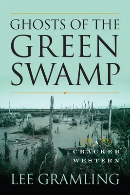 Fantomele din mlaștina verde: Un western de Cracker - Ghosts of the Green Swamp: A Cracker Western