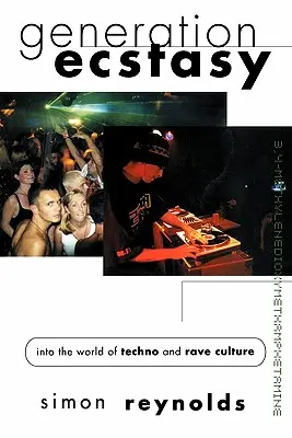 Generation Ecstasy: În lumea culturii techno și rave - Generation Ecstasy: Into the World of Techno and Rave Culture