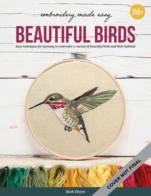 Embroidery Made Easy: Beautiful Birds: Tehnici ușoare pentru a învăța să brodați o varietate de păsări colorate, inclusiv un cardinal, o bufniță de hambar și o - Embroidery Made Easy: Beautiful Birds: Easy Techniques for Learning to Embroider a Variety of Colorful Birds, Including a Cardinal, a Barn Owl, and a