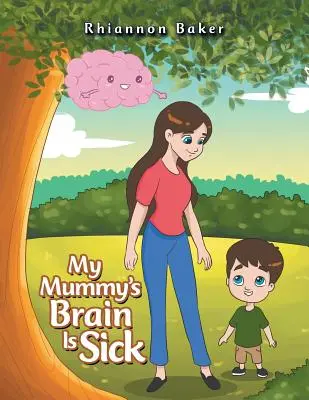 Creierul mămicii mele este bolnav - My Mummy's Brain Is Sick