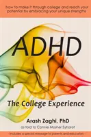 ADHD: Experiența universitară: Cum să nu te mai învinovățești, să lucrezi cu punctele tale forte, să reușești la facultate și să-ți atingi potențialul - ADHD: The College Experience: How to stop blaming yourself, work with your strengths, succeed in college, and reach your pot