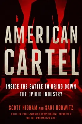 Cartelul american: În interiorul bătăliei pentru doborârea industriei opioidelor - American Cartel: Inside the Battle to Bring Down the Opioid Industry