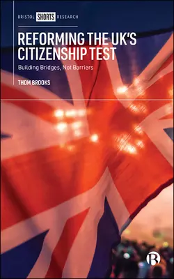 Reformarea testului de cetățenie britanică: construirea de punți, nu de bariere - Reforming the Uk's Citizenship Test: Building Bridges, Not Barriers