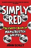 Simply Red - Cartea amuzantă a lui Manchester United - Simply Red - The Funny Book of Manchester United