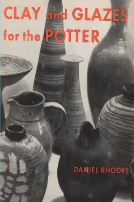 Argilă și glazuri pentru olar - Clay and Glazes for the Potter