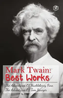Aventurile lui Tom Sawyer & Aventurile lui Huckleberry Finn: Cele mai mari romane ale lui Mark Twain - The Adventures Of Tom Sawyer & Adventures Of Huckleberry Finn: The Greatest Novels of Mark Twain