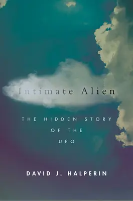 Străinul intim: Povestea ascunsă a OZN-urilor - Intimate Alien: The Hidden Story of the UFO