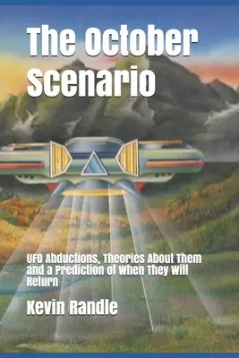 The October Scenario: Răpirile OZN, teoriile despre ele și o predicție a momentului în care vor reveni - The October Scenario: UFO Abductions, Theories About Them and a Prediction of When They Will Return