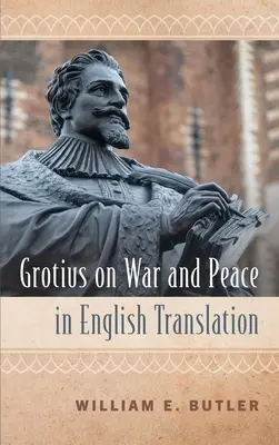 Grotius despre război și pace în traducere în limba engleză - Grotius on War and Peace in English Translation