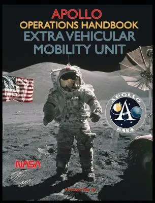 Manual de operațiuni Apollo Extra Vehicular Mobility Unit - Apollo Operations Handbook Extra Vehicular Mobility Unit