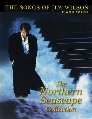 Jim Wilson Piano Songbook One: Colecția Northern Seascape - Jim Wilson Piano Songbook One: Northern Seascape Collection