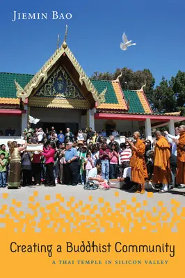 Crearea unei comunități budiste: Un templu thailandez în Silicon Valley - Creating a Buddhist Community: A Thai Temple in Silicon Valley