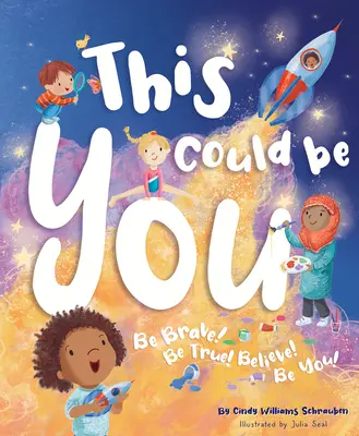 Acesta ai putea fi tu: Fii curajos! Fii adevărat! Crede! Fii tu! - This Could Be You: Be Brave! Be True! Believe! Be You!