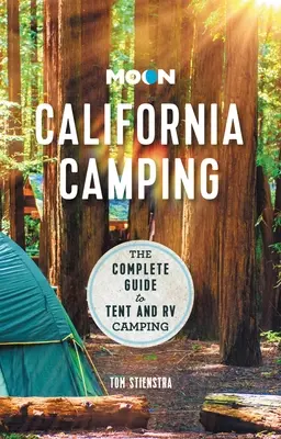 Moon California Camping: Ghidul complet pentru camping cu corturi și rulote - Moon California Camping: The Complete Guide to Tent and RV Camping