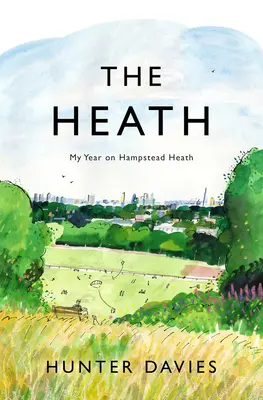 The Heath: Anul meu pe Hampstead Heath - The Heath: My Year on Hampstead Heath