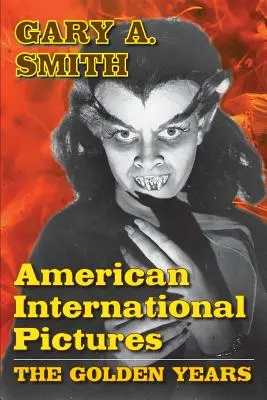 American International Pictures: Anii de aur - American International Pictures: The Golden Years