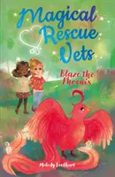 Veterinari de salvare magică: Blaze Phoenix - Magical Rescue Vets: Blaze the Phoenix