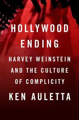 Hollywood Ending: Harvey Weinstein și cultura tăcerii - Hollywood Ending: Harvey Weinstein and the Culture of Silence