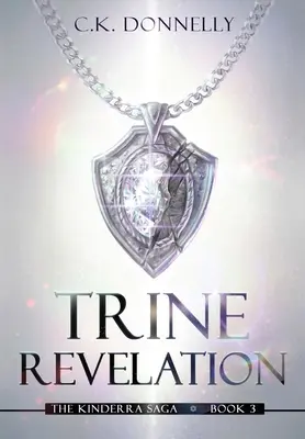Trine Revelation, The Kinderra Saga: Cartea 3 - Trine Revelation, The Kinderra Saga: Book 3
