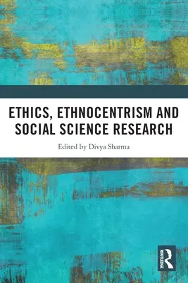 Etică, etnocentrism și cercetarea în științele sociale - Ethics, Ethnocentrism and Social Science Research