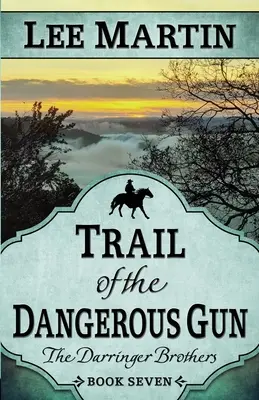 Urma armei periculoase: Frații Darringer Cartea a șaptea - Trail of the Dangerous Gun: The Darringer Brothers Book Seven