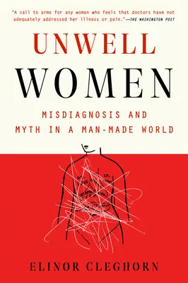 Unwell Women: Diagnosticarea greșită și mitul într-o lume creată de om - Unwell Women: Misdiagnosis and Myth in a Man-Made World