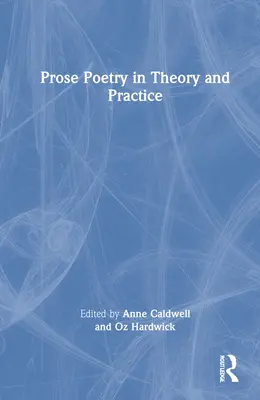 Poezia de proză în teorie și practică - Prose Poetry in Theory and Practice