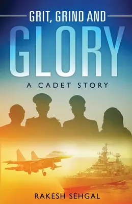Grit, Grind and Glory: O poveste de cadet - Grit, Grind and Glory: A Cadet Story
