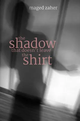 Umbra care nu părăsește cămașa: The Shadow That Doesn't Leave the Shirt - The Shadow That Doesn't Leave the Shirt