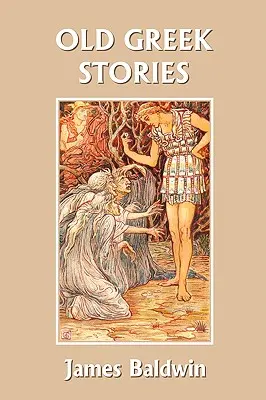 Povești grecești vechi (Clasici de ieri) - Old Greek Stories (Yesterday's Classics)