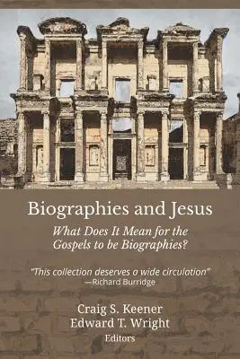 Biografiile și Iisus: Ce înseamnă pentru Evanghelii să fie biografii? - Biographies and Jesus: What Does It Mean for the Gospels to Be Biographies?