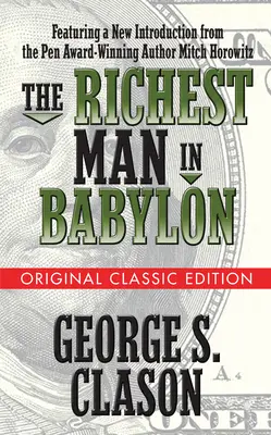 Cel mai bogat om din Babilon (ediția clasică originală) - The Richest Man in Babylon (Original Classic Edition)