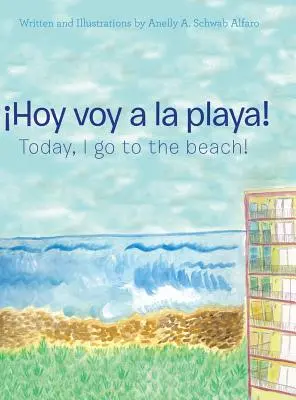 Hoy Voy a La Playa!: Today I Go to the Beach!