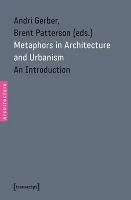 Metafore în arhitectură și urbanism: O introducere - Metaphors in Architecture and Urbanism: An Introduction