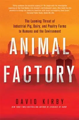 Fabrica de animale: Amenințarea iminentă a fermelor industriale de porci, lapte și păsări pentru oameni și mediu - Animal Factory: The Looming Threat of Industrial Pig, Dairy, and Poultry Farms to Humans and the Environment