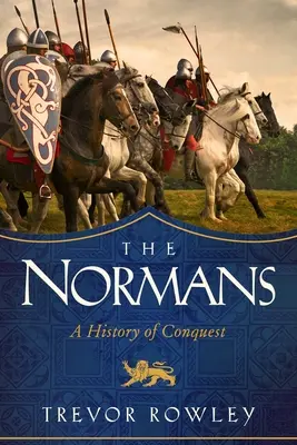 Normanzii: O istorie a cuceririi - The Normans: A History of Conquest