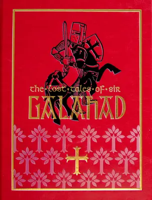 Poveștile pierdute ale lui Sir Galahad - The Lost Tales of Sir Galahad
