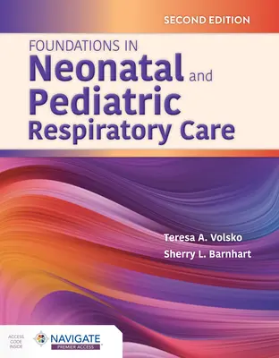 Fundamente în îngrijirea respiratorie neonatală și pediatrică - Foundations in Neonatal and Pediatric Respiratory Care