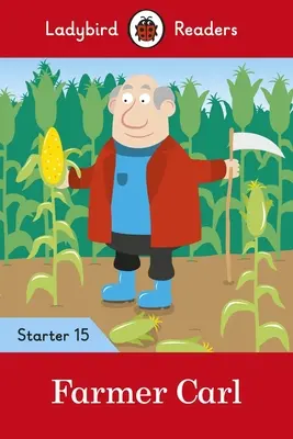 Fermierul Carl - Ladybird Readers Starter Level 15 - Farmer Carl - Ladybird Readers Starter Level 15