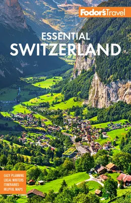 Fodor's Essential Elveția - Fodor's Essential Switzerland