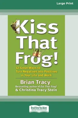 Sărută broasca aia! (16pt Large Print Edition) - Kiss That Frog! (16pt Large Print Edition)