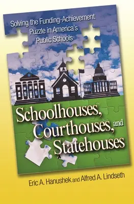Schoolhouses, Courthouses, and Statehouses: Rezolvarea problemei finanțării și performanței în școlile publice din America - Schoolhouses, Courthouses, and Statehouses: Solving the Funding-Achievement Puzzle in America's Public Schools