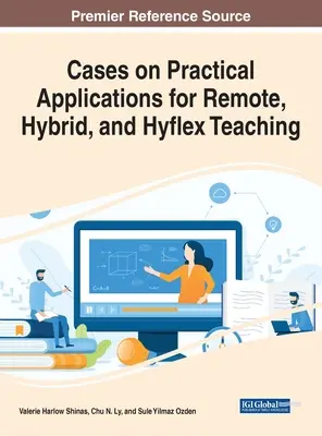 Cazuri privind aplicațiile practice pentru predarea la distanță, hibridă și hyflex - Cases on Practical Applications for Remote, Hybrid, and Hyflex Teaching