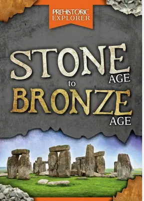 De la epoca de piatră la epoca de bronz - Stone Age to Bronze Age